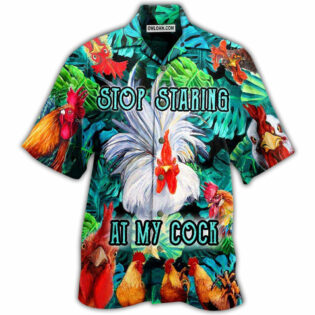 Chicken Stop Staring At My Cock Funny Rooster - Hawaiian Shirt - Owl Ohh - Owl Ohh