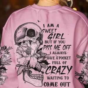 I AM A SWEET GIRL BUT IF YOU PISS ME OFF FLOWER SKULL ALL OVER PRINT - YHHN2112224