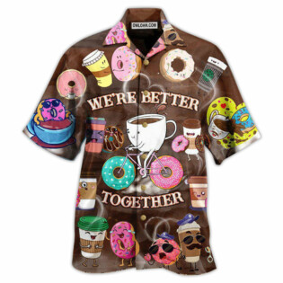 Coffee We're Better Together Donuts and Coffee - Hawaiian Shirt - Owl Ohh - Owl Ohh