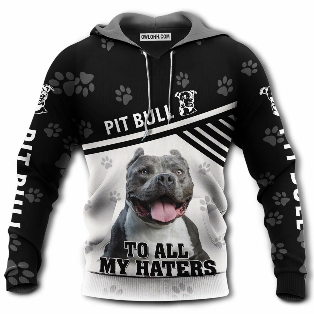 Dog Pitbull To All My Haters - Hoodie - Owl Ohh - Owl Ohh