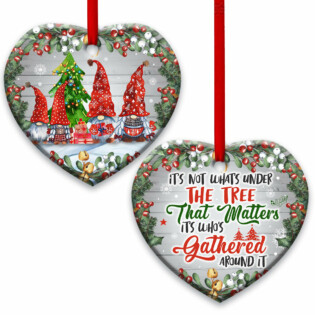 Family Christmas Its Not What Under The Tree That Matters its Whos Gathered Around It - Heart Ornament - Owl Ohh - Owl Ohh