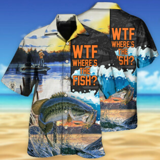 Fishing We’re Going Fishing Where's The Fish - Hawaiian Shirt - Owl Ohh - Owl Ohh