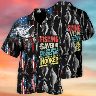 Fishing Saved Me From Being A Pornstar Now - Hawaiian Shirt - Owl Ohh - Owl Ohh