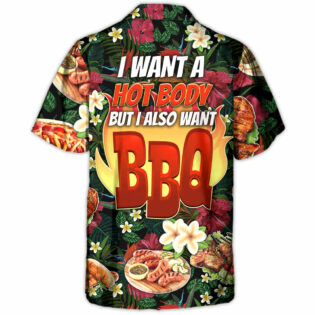 Barbecue Funny I Want A Hot Body But I Also Want BBQ - Hawaiian Shirt - Owl Ohh-Owl Ohh