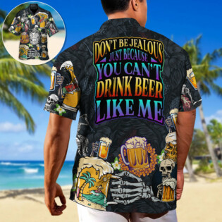 Don't Be Jealous Just Because You Can't Drink Beer Like Me - Hawaiian Shirt - Owl Ohh-Owl Ohh
