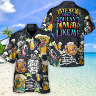 Don't Be Jealous Just Because You Can't Drink Beer Like Me - Hawaiian Shirt - Owl Ohh-Owl Ohh