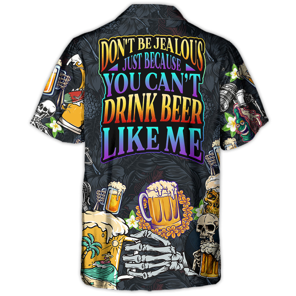 Don't Be Jealous Just Because You Can't Drink Beer Like Me - Hawaiian Shirt - Owl Ohh-Owl Ohh