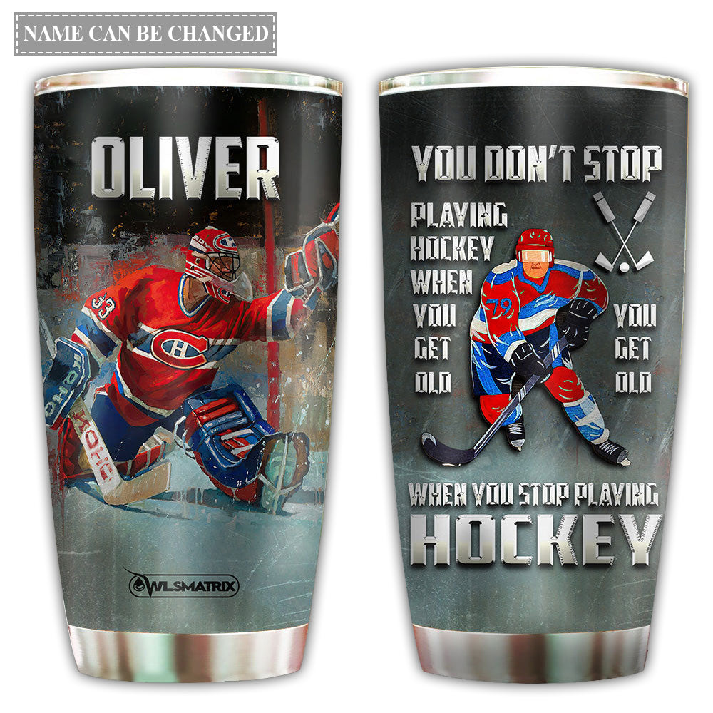 Hockey You Can Play and Get Old Personalized - Tumbler - Owl Ohh - Owl Ohh