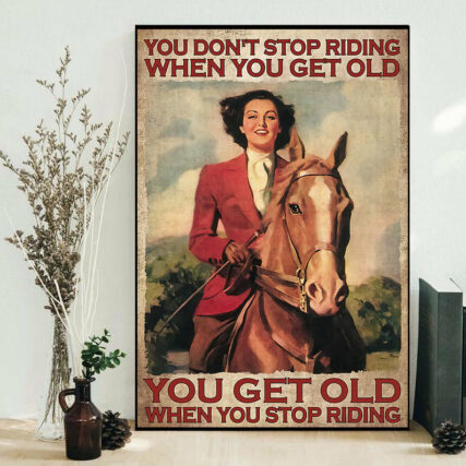 Horse You Don't Stop Riding Horse When You Get Old - Vertical Poster - Owl Ohh - Owl Ohh