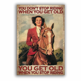 Horse You Don't Stop Riding Horse When You Get Old - Vertical Poster - Owl Ohh - Owl Ohh