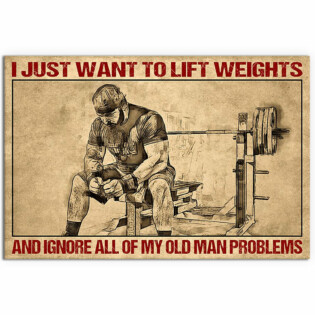 Weightlifting I Just Want To Lift Weights And Ignore All Of My Old Man Problems - Horizontal Poster - Owl Ohh - Owl Ohh