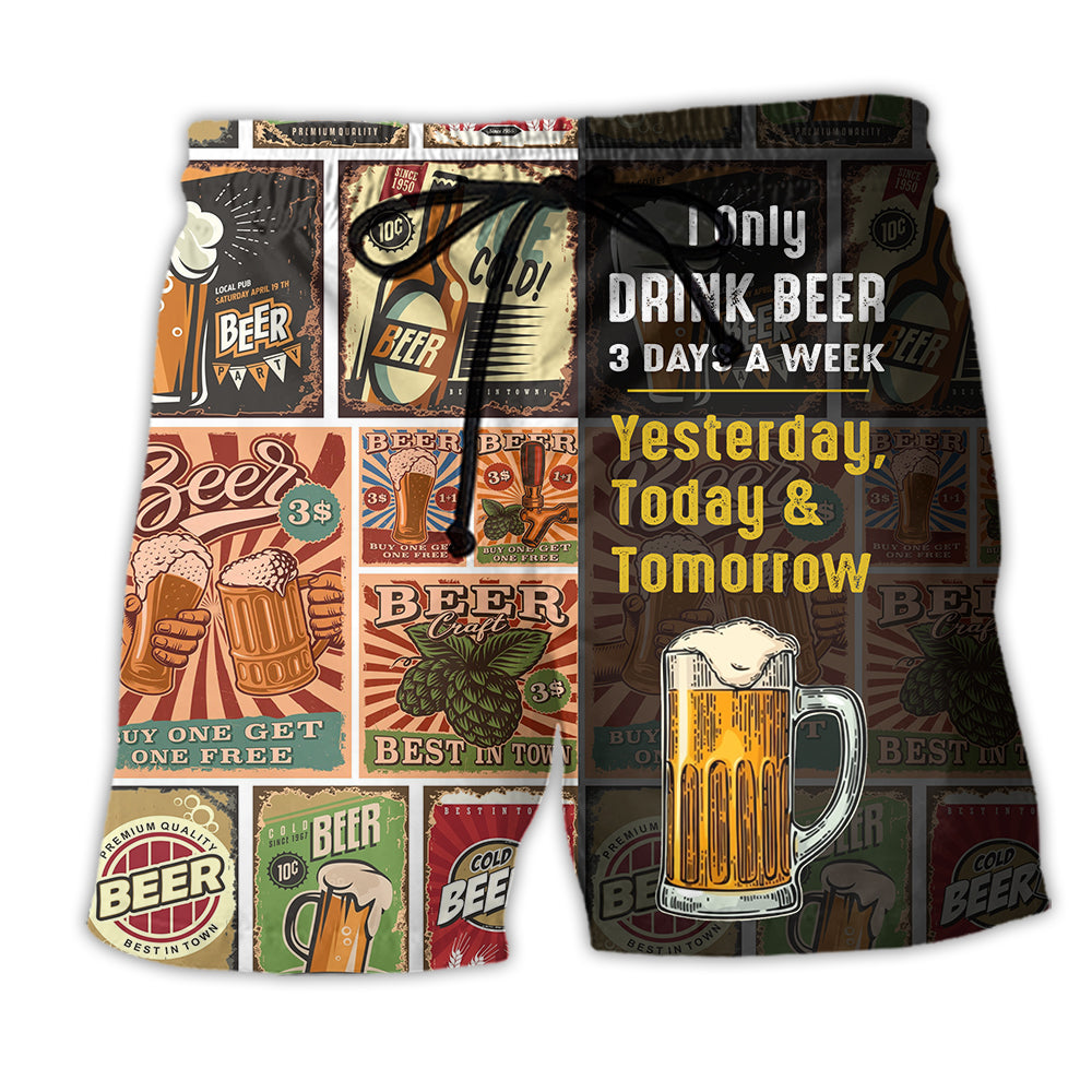 I Only Drink Beer 3 Days A Week Yesterday Today And Tomorrow - Beach Short - Owl Ohh - Owl Ohh