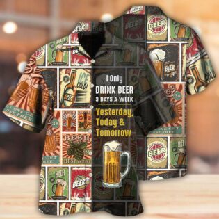 Beer I Only Drink Beer 3 Days A Week - Hawaiian Shirt - Owl Ohh - Owl Ohh