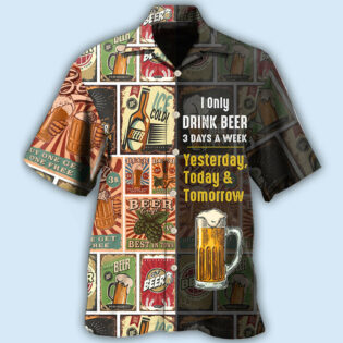 Beer I Only Drink Beer 3 Days A Week - Hawaiian Shirt - Owl Ohh - Owl Ohh