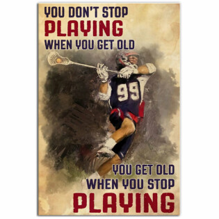 Lacrosse You Get Old When You Stop Playing - Vertical Poster - Owl Ohh - Owl Ohh