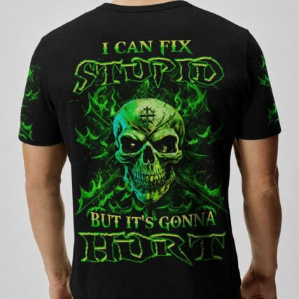 I CAN FIX STUPID BUT IT'S GONNA HURT ALL OVER PRINT - YHHN0908231