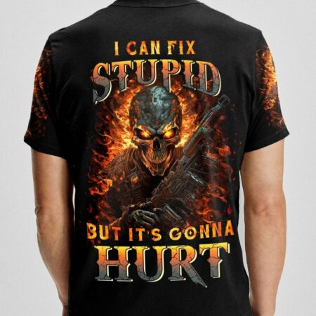 I CAN FIX STUPID BUT IT'S GONNA HURT ALL OVER PRINT - YHNT2803234