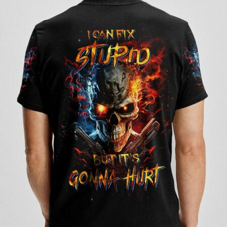 I CAN FIX STUPID BUT IT'S GONNA HURT ALL OVER PRINT - YHNT0604231