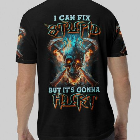 I CAN FIX STUPID BUT IT'S GONNA HURT AXE SKULL ALL OVER PRINT - TLNZ2403232