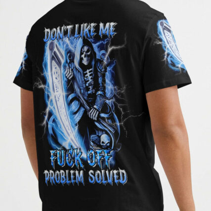 DON'T LIKE ME F OFF PROBLEM SOLVED ALL OVER PRINT - YHNT0704233