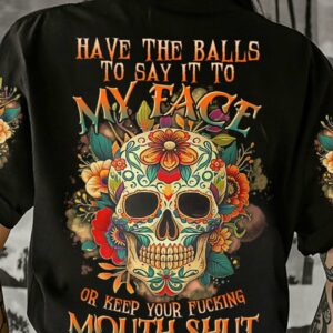 HAVE THE BALLS TO SAY IT SUGAR SKULL FLORAL ALL OVER PRINT - TLTR2504231