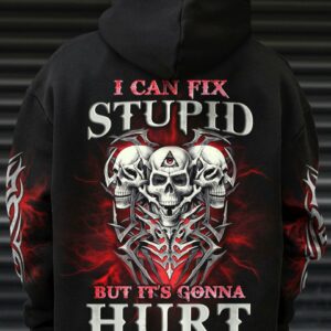 I CAN FIX STUPID BUT IT'S GONNA HURT ALL OVER PRINT - YHLN0901233