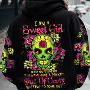 I AM A SWEET GIRL BUT IF YOU PISS ME OFF SUGAR SKULL ALL OVER PRINT - TLTW0612222