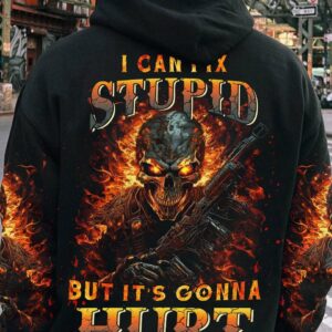 I CAN FIX STUPID BUT IT'S GONNA HURT ALL OVER PRINT - YHNT2803234