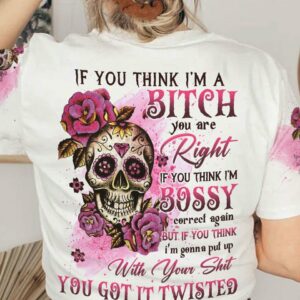 IF YOU THINK I'M A B SUGAR SKULL ALL OVER PRINT - YHLN0612224