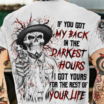 IF YOU GOT MY BACK IN THE DARKEST HOURS ALL OVER PRINT - YHLN2004232