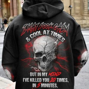 I MAY LOOK CALM AND COOL AT TIMES ALL OVER PRINT - YHLN1702234