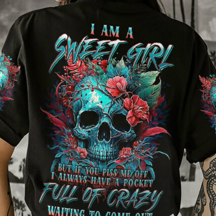 I AM A SWEET GIRL BUT IF YOU PISS ME OFF FLORAL SKULL ALL OVER PRINT - TLNT1104233