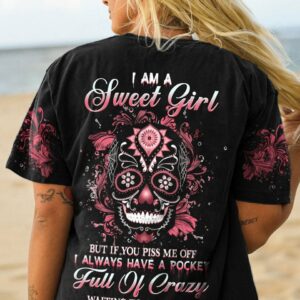 I AM A SWEET GIRL BUT IF YOU PISS ME OFF SUGAR SKULL ALL OVER PRINT - YHHG1612221