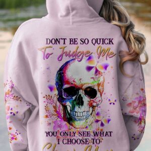 DON'T BE SO QUICK TO JUDGE ME ALL OVER PRINT - YHHN1212224
