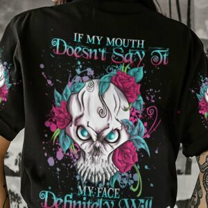 IF MY MOUTH DOESN'T SAY IT ALL OVER PRINT - YHDU1703232