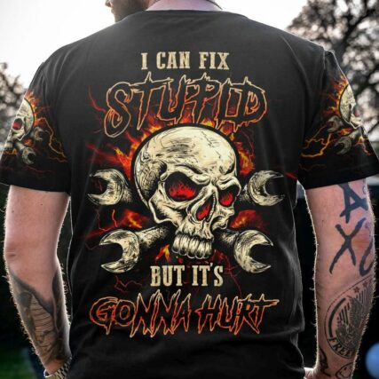 I CAN FIX STUPID BUT IT'S GONNA HURT ALL OVER PRINT - YHLN2802232