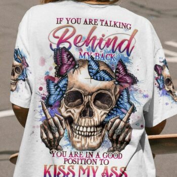 IF YOU ARE TALKING BEHIND MY BACK ALL OVER PRINT - YHHG2604232