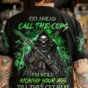 GO AHEAD CALL THE COPS ALL OVER PRINT - YHHN2403232