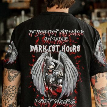 IF YOU GOT MY BACK IN THE DARKEST HOURS ALL OVER PRINT - YHHN2612221