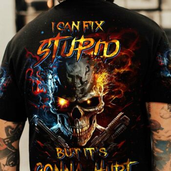 I CAN FIX STUPID BUT IT'S GONNA HURT ALL OVER PRINT - YHNT0604231