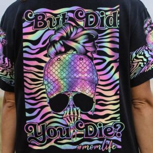 BUT DID YOU DIE MOM LIFE MESSY BUN ALL OVER PRINT - TLNO1803231