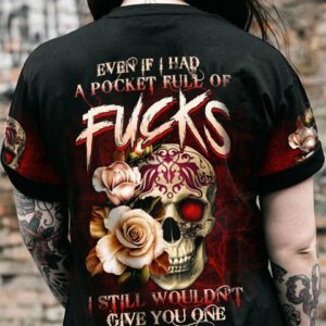 EVEN IF I HAD SKULL ROSE ALL OVER PRINT - TLTW1511223