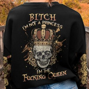 I'M NOT A PRINCESS I'M THE FCKING QUEEN ALL OVER PRINT - YHHG0202232