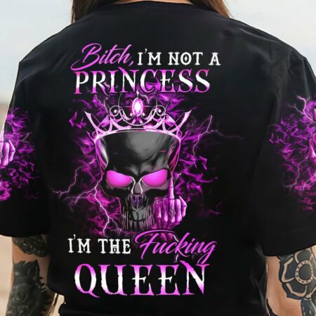 I'M NOT A PRINCESS I'M THE F QUEEN ALL OVER PRINT - YHHN121222