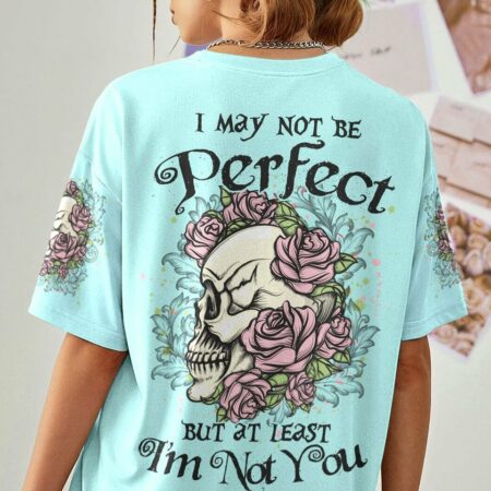 I MAY NOT BE PERFECT SKULL ROSES ALL OVER PRINT - YHLN2103233