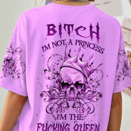 I'M NOT A PRINCESS I'M THE FCKING QUEEN ALL OVER PRINT - YHLN0301231