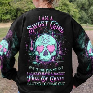 I AM A SWEET GIRL BUT IF YOU PISS ME OFF ALL OVER PRINT - YHHG1001232