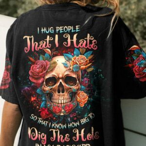 I HUG PEOPLE THAT I HATE ALL OVER PRINT - YHHG1002234