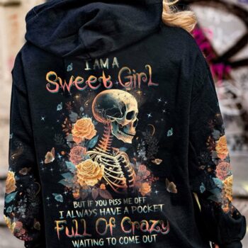 I AM A SWEET GIRL BUT IF YOU PISS ME OFF ROSE SKELETON ALL OVER PRINT - TLTW1702231