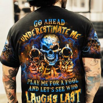 GO AHEAD UNDERESTIMATE ME ALL OVER PRINT - YHLN0304233